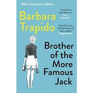 Brother of the More Famous Jack. The 40th anniversary edition of a classic, with new introductions by Rachel Cusk & Maria Semple, Paperback - Barbara imagine