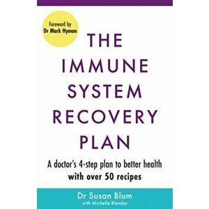 The Immune System Recovery Plan. A Doctor's 4-Step Program to Treat Autoimmune Disease, Paperback - Dr Susan, M.D., M.P.H Blum imagine