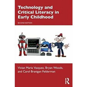 Technology and Critical Literacy in Early Childhood. 2 ed, Paperback - Vivian Maria Vasquez imagine
