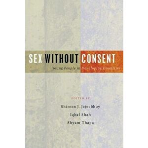Sex Without Consent. Young People in Developing Countries, Paperback - *** imagine