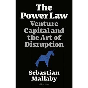 The Power Law. Venture Capital and the Art of Disruption, Hardback - Sebastian Mallaby imagine