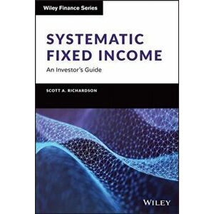 Systematic Fixed Income: An Investor's Guide, Hardback - S Richardson imagine
