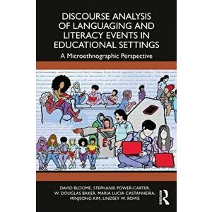 Discourse Analysis of Languaging and Literacy Events in Educational Settings. A Microethnographic Perspective, Paperback - Lindsey W. Rowe imagine