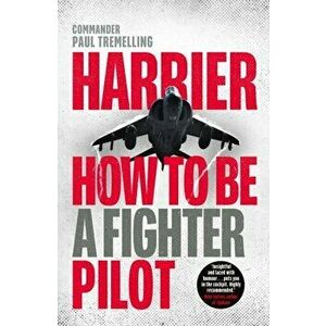 Harrier: How To Be a Fighter Pilot, Hardback - Paul Tremelling imagine