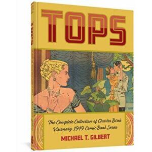 Tops. The Complete Collection of Charles Biro's Visionary 1949 Comic Book Series, Hardback - Charles Biro imagine