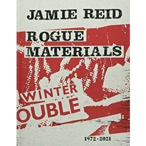 Jamie Reid Rogue Materials. 1972-2021, Hardback - *** imagine