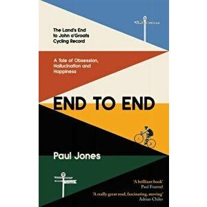 End to End. 'A really great read, fascinating, moving' Adrian Chiles, Paperback - Paul Jones imagine