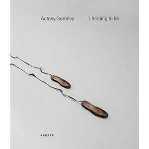 Learning To Be, Hardback - Antony Gormley imagine