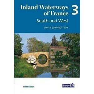 Inland Waterways of France Volume 3 South and West. South and West, 9 ed, Paperback - David Edwards-May imagine