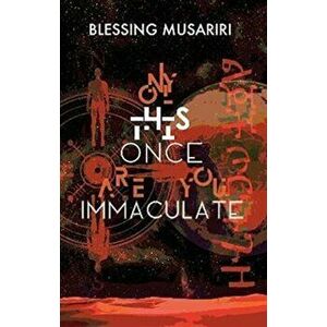 Only This Once Are You Immaculate, Paperback - Blessing Musariri imagine