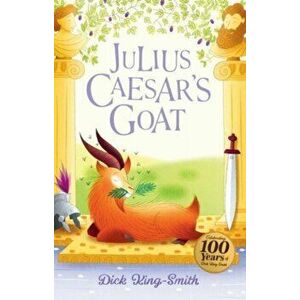 Dick King-Smith: Julius Caesar's Goat. Centenary Edition, Paperback - Dick King-Smith imagine