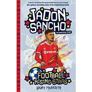 Football Rising Stars: Jadon Sancho, Paperback - Harry Meredith imagine