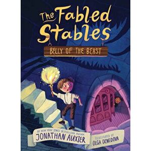 Belly of the Beast (The Fabled Stables Book #3), Hardback - Jonathan Auxier imagine