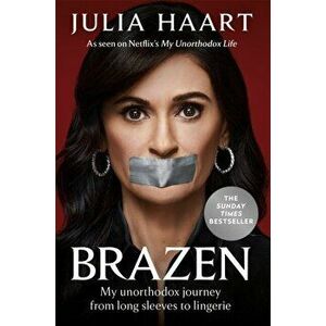 Brazen. The sensational memoir from the star of Netflix's My Unorthodox Life, Hardback - Julia Haart imagine