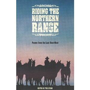 Riding the Northern Range. Poems from the Last Best-West, Paperback - Ted Stone imagine