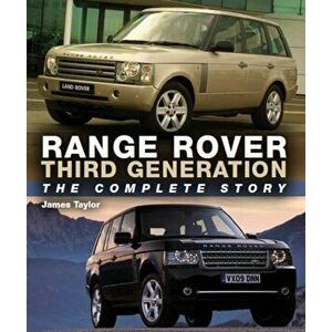 Range Rover Third Generation. The Complete Story, Hardback - James Taylor imagine