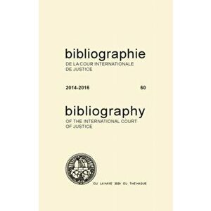 Bibliography of the International Court of Justice. No. 60, Paperback - International Court of Justice imagine