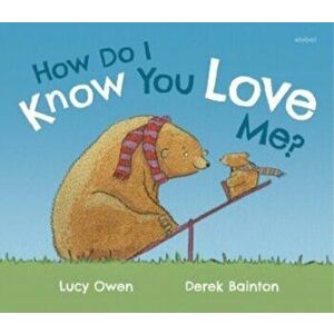 How Do I Know You Love Me?, Paperback - Lucy Owen imagine