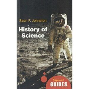 History of Science. A Beginner's Guide, Paperback - Sean F. Johnston imagine