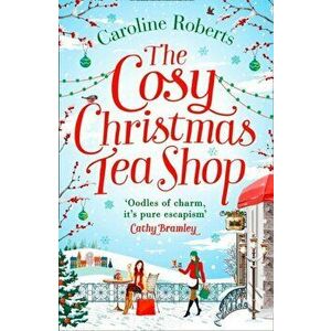 The Cosy Christmas Teashop, Paperback - Caroline Roberts imagine