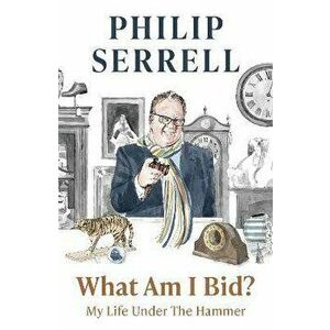 What Am I Bid?. How one of television's favourite auctioneers went from counting sheep to selling silver, Paperback - Philip Serrell imagine