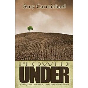 PLOWED UNDER, Paperback - AMY CARMICHAEL imagine