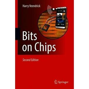 Bits on Chips. 2nd ed. 2019, Hardback - Harry Veendrick imagine