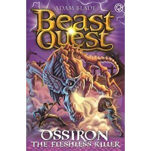 Beast Quest: Ossiron the Fleshless Killer. Series 28 Book 1, Paperback - Adam Blade imagine
