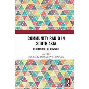 Community Radio in South Asia. Reclaiming the Airwaves, Paperback - *** imagine