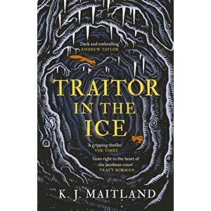 Traitor in the Ice. Treachery has gripped the nation. But the King has spies everywhere., Hardback - K. J. Maitland imagine