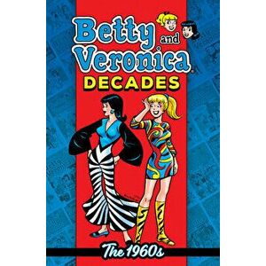 Betty & Veronica Decades: The 1960s, Paperback - Archie Superstars imagine