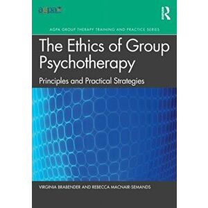 The Ethics of Group Psychotherapy. Principles and Practical Strategies, Paperback - Rebecca MacNair-Semands imagine