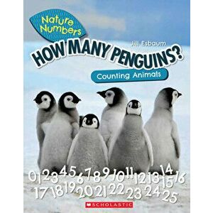 How Many Penguins? (Nature Numbers). Counting Animals 0-100, Paperback - Jill Esbaum imagine