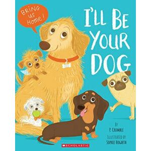 I'll Be Your Dog, Paperback - P. Crumble imagine