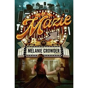 Mazie, Paperback - Melanie Crowder imagine