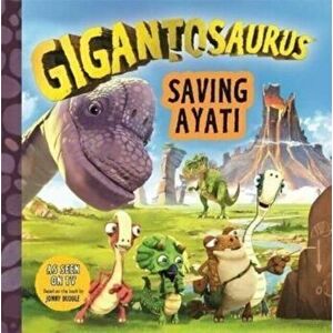 Gigantosaurus: Saving Ayati, Paperback - Cyber Group Studios imagine