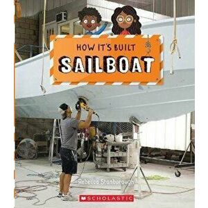 Sailboat (How It's Built), Paperback - Rebecca J. Stanborough imagine