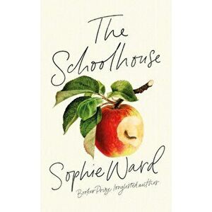 The Schoolhouse, Hardback - Sophie Ward imagine