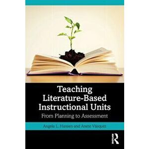 Teaching Literature-Based Instructional Units. From Planning to Assessment, Paperback - *** imagine