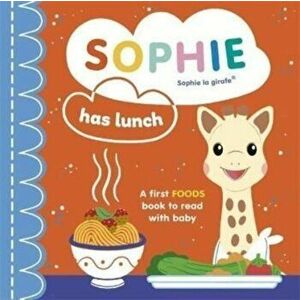 Sophie la girafe: Sophie Has Lunch, Board book - Ruth Symons imagine