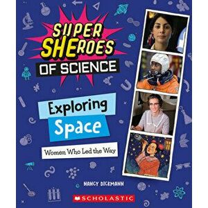 Exploring Space. Women Who Led The Way (Super SHEroes of Science), Paperback - Nancy Dickmann imagine