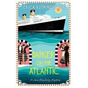 Danger on the Atlantic, Hardback - Erica Ruth Neubauer imagine