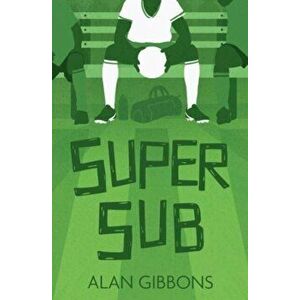 Super Sub, Paperback - Alan Gibbons imagine
