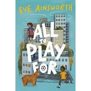 All to Play For, Paperback - Eve Ainsworth imagine