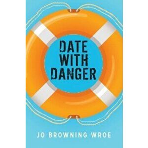 Date with Danger, Paperback - Jo Browning Wroe imagine
