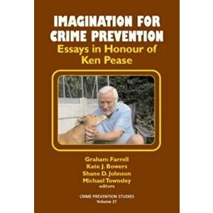 Imagination for Crime Prevention. Essays in Honour of Ken Pease, Paperback - Graham Farrell imagine