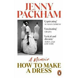 How to Make a Dress. Adventures in the art of style, Paperback - Jenny Packham imagine