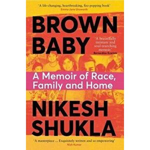 Brown Baby. A Memoir of Race, Family and Home, Paperback - Nikesh Shukla imagine