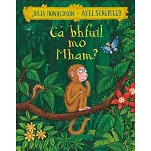 Ca bhfuil mo Mham?. 5 Adapted edition, Paperback - Julia Donaldson imagine