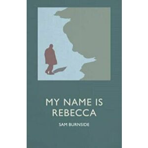 My Name is Rebecca, Paperback - Sam Burnside imagine